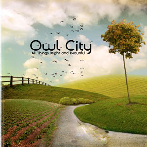 Owl City All Things Bright and Beautiful